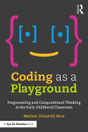 Coding as a Playground: Programming and Computational Thinking in the Early Childhood Classroom