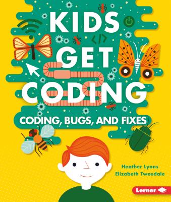 Coding, Bugs, and Fixes - Lyons, Heather, and Tweedale, Elizabeth
