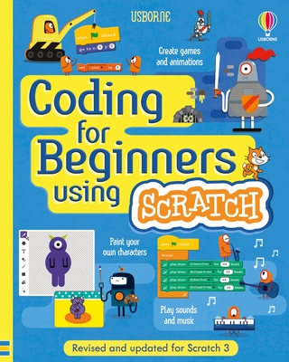 Coding for Beginners: Using Scratch - Melmoth, Jonathan, and Stowell, Louie, and Dickins, Rosie