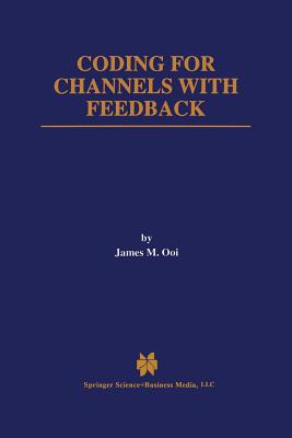 Coding for Channels with Feedback - Ooi, James M