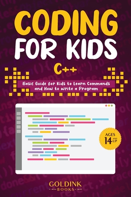 Coding for Kids C++: Basic Guide for Kids to Learn Commands and How to Write a Program - Books, Goldink
