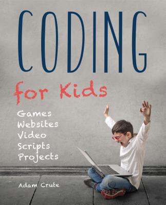Coding for Kids: Web, Apps and Desktop - Crute, Adam, and Johnson, Frederic