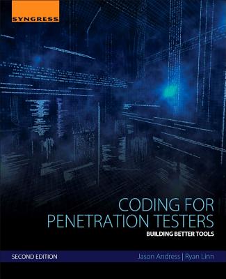 Coding for Penetration Testers: Building Better Tools - Andress, Jason, and Linn, Ryan