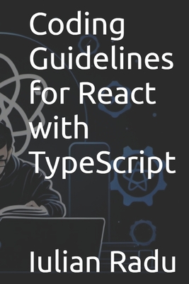 Coding Guidelines for React with TypeScript - Radu, Iulian