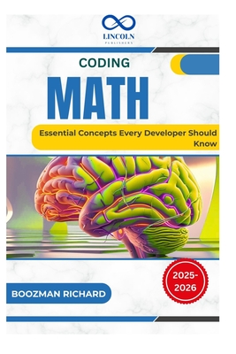 Coding Math: Essential Concepts Every Developer Should Know - Richard, Boozman