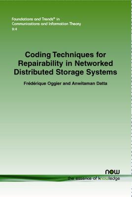 Coding Techniques for Repairability in Networked Distributed Storage Systems - Oggier, Fr�d�rique, and Datta, Anwitaman