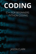 Coding: THIS BOOK INCLUD S: "C++ for B ginn rs + Python Coding "
