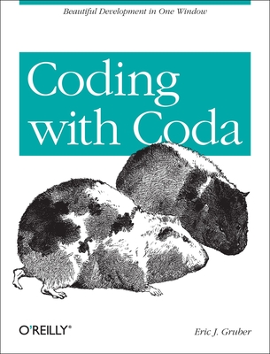 Coding with Coda: Beautiful Development in One Window - Gruber, Eric J