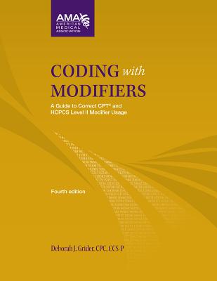 Coding with Modifiers: A Guide to Correct CPT and HCPCS Level II Modifier Usage - Grider, Deborah J