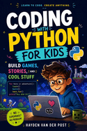 Coding with Python for Kids: Build Games, Stories, and Cool Stuff