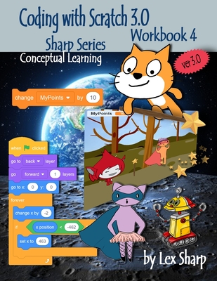 Coding with Scratch 3.0: Workbook 4 - Sharp, Lex