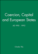 Coercion, Capital and European States, A.D. 990 - 1992