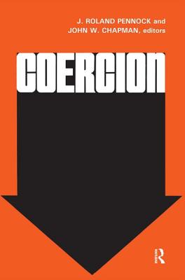 Coercion - Pennock, J. Roland, and Chapman, John W