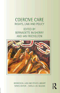 Coercive Care: Rights, Law and Policy