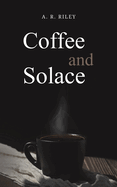 Coffee and Solace