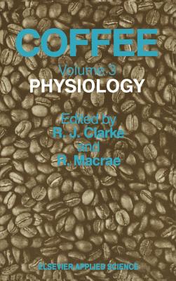 Coffee: Physiology - Clarke, R J (Editor), and MacRae, R (Editor)