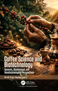 Coffee Science and Biotechnology: Genomic Biochemical and Nanotechnological Perspectives