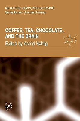 Coffee, Tea, Chocolate, and the Brain - Nehlig, Astrid (Editor)