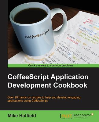 CoffeeScript Application Development Cookbook - Hatfield, Mike