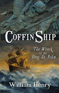 Coffin Ship: The Wreck of the Brig St John