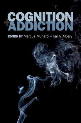 Cognition Addiction - Munafo, Marcus, Dr. (Editor), and Albery, Ian, Dr. (Editor)