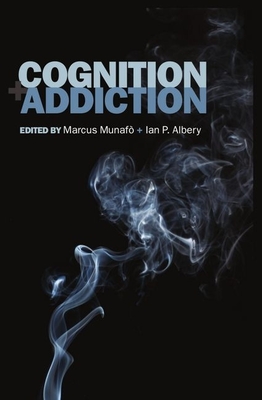 Cognition and Addiction - Munafo, Marcus (Editor), and Albery, Ian (Editor)