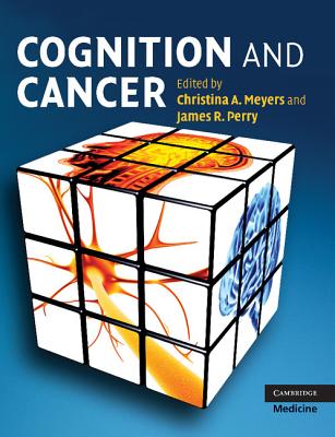 Cognition and Cancer - Meyers, Christina A. (Editor), and Perry, James R. (Editor)