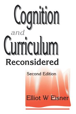 Cognition and Curriculum Reconsidered - Eisner, Elliot W