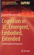 Cognition in 3e: Emergent, Embodied, Extended: Multidisciplinary Perspectives