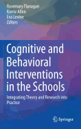 Cognitive and Behavioral Interventions in the Schools: Integrating Theory and Research Into Practice