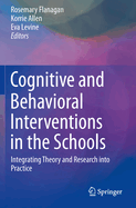 Cognitive and Behavioral Interventions in the Schools: Integrating Theory and Research Into Practice