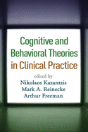 Cognitive and Behavioral Theories in Clinical Practice