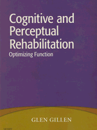 Cognitive and Perceptual Rehabilitation: Optimizing Function