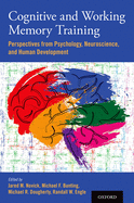 Cognitive and Working Memory Training: Perspectives from Psychology, Neuroscience, and Human Development