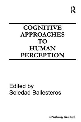 Cognitive Approaches to Human Perception - Ballesteros, Soledad