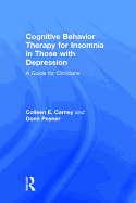 Cognitive Behavior Therapy for Insomnia in Those with Depression: A Guide for Clinicians