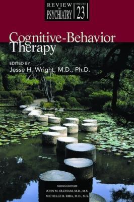 Cognitive-Behavior Therapy - Wright, Jesse H, Dr., MD, PhD (Editor), and Oldham, John M, and Riba, Michelle B