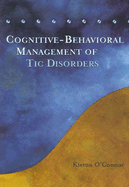 Cognitive-Behavioral Management of Tic Disorders