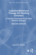 Cognitive-Behavioral Therapy for Smoking Cessation: A Practical Guidebook to the Most Effective Strategies