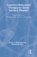 Cognitive Behavioral Therapy for Social Anxiety Disorder: Evidence-Based and Disorder Specific Treatment Techniques