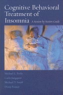 Cognitive Behavioral Treatment of Insomnia: A Session-By-Session Guide