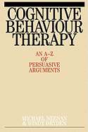 Cognitive Behaviour Therapy: An A-Z of Persuasive Arguments