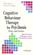 Cognitive Behaviour Therapy for Psychosis: Theory and Practice