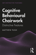 Cognitive Behavioural Chairwork: Distinctive Features
