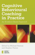 Cognitive Behavioural Coaching in Practice: An Evidence Based Approach