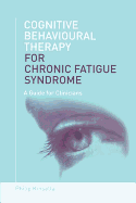 Cognitive Behavioural Therapy for Chronic Fatigue Syndrome: A Guide for Clinicians