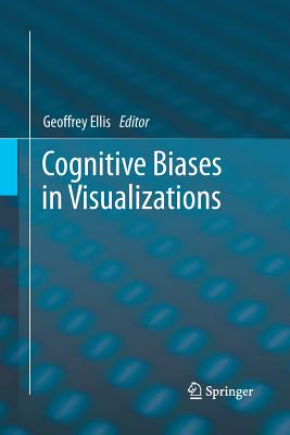 Cognitive Biases in Visualizations - Ellis, Geoffrey (Editor)
