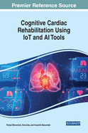 Cognitive Cardiac Rehabilitation Using Iot and AI Tools