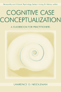 Cognitive Case Conceptualization: A Guidebook for Practitioners