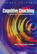 Cognitive Coaching: A Foundation for Renaissance Schools - Costa, Arthur L, Professor, Ed., and Garmston, Robert J